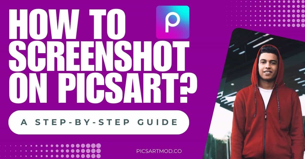 How To Screenshot On Picsart? A Step-by-Step Guide